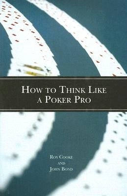 How to Think Like a Poker Pro by Cooke, Roy