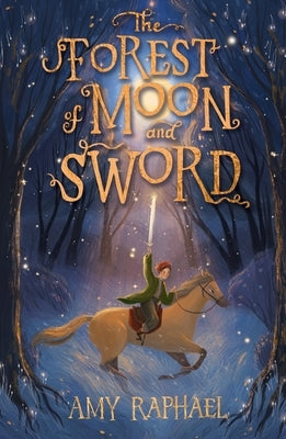 The Forest of Moon and Sword by Raphael, Amy