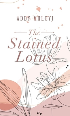 The Stained Lotus by Mhloyi, Addy