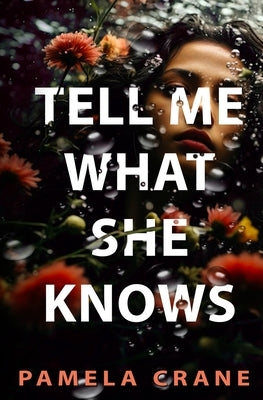 Tell Me What She Knows by Crane, Pamela