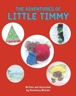 The Adventures of Little Timmy by Wickam, Rosemary