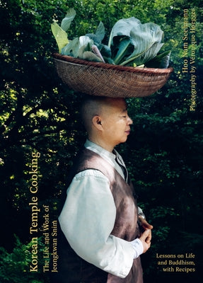 Korean Temple Cooking: Lessons on Life and Buddhism, with Recipes by Seelmann, Hoo Nam