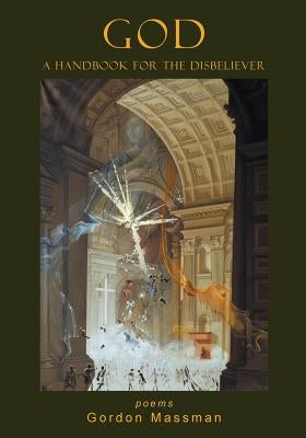 God: A Handbook for the Disbeliever by Massman, Gordon