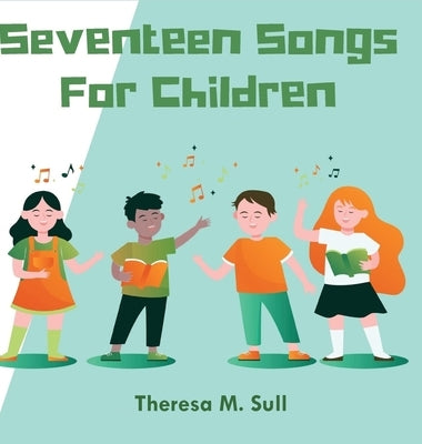 Seventeen Songs For Children by Sull, Theresa M.