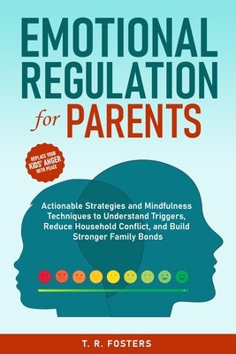 Emotional Regulation for Parents by Fosters, T. R.