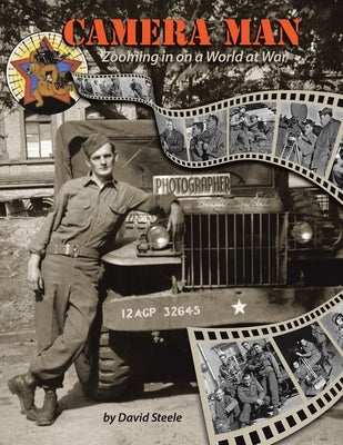 Camera Man: Zooming in on a World at War by Steele, David