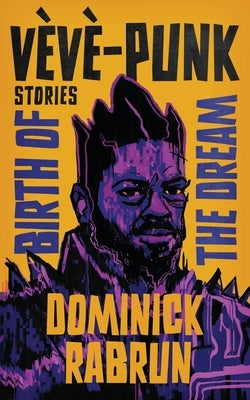 Vèvè-Punk: Illustrated Short Story Collection by Rabrun, Dominick