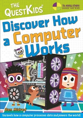 Discover How a Computer Works by Aldred, Dan