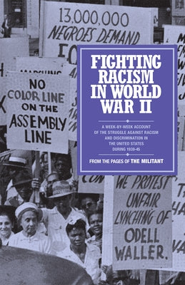 Fighting Racism in World War II: From the Pages of the Militant by James, Clr