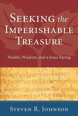 Seeking the Imperishable Treasure by Johnson, Steven R.