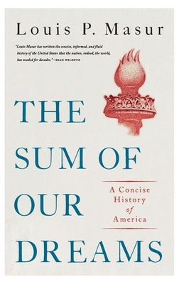 The Sum of Our Dreams: A Concise History of America by Masur, Louis P.