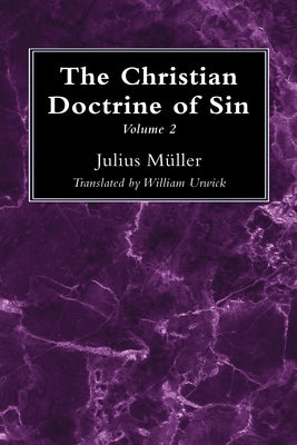 The Christian Doctrine of Sin, Volume 2 by M?ller, Julius