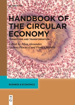 Handbook of the Circular Economy: Transitions and Transformation by Alexander, Allen