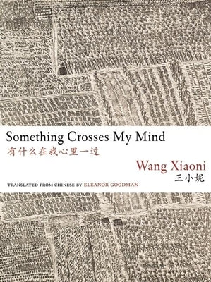 Something Crosses My Mind by Wang, Xiaoni