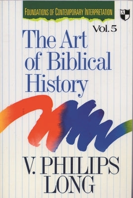 The Art of Biblical History by Long, V. Phillips