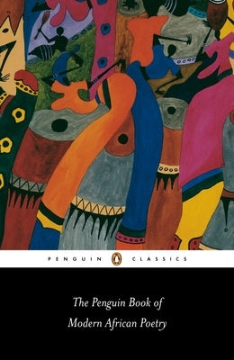 The Penguin Book of Modern African Poetry: Fourth Edition by Moore, Gerald