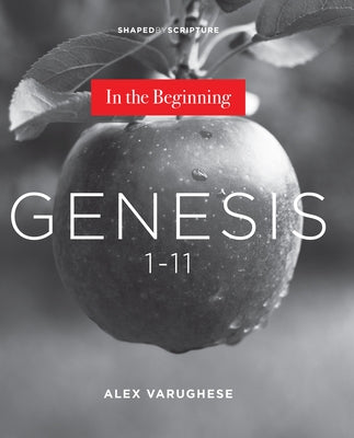 Genesis 1-11: In the Beginning by Varughese, Alex