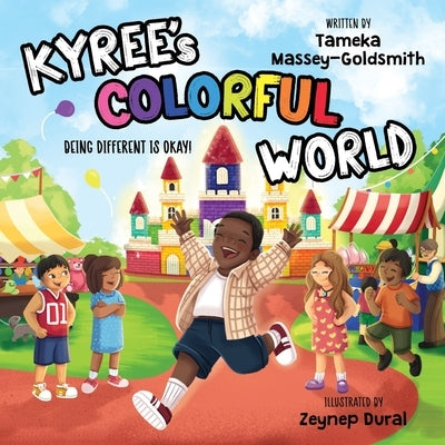 Kyree's Colorful World: Being Different is Okay by Massey-Goldsmith, Tameka