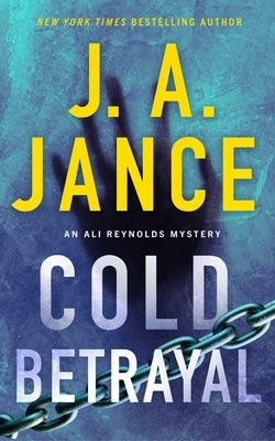 Cold Betrayal: An Ali Reynolds Novel by Jance, J. A.