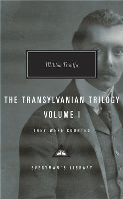 The Transylvanian Trilogy, Volume I: They Were Counted; Introduction by Hugh Thomas by Banffy, Miklos