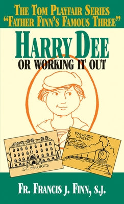 Harry Dee: Or Working It Out by Finn, Francis J.