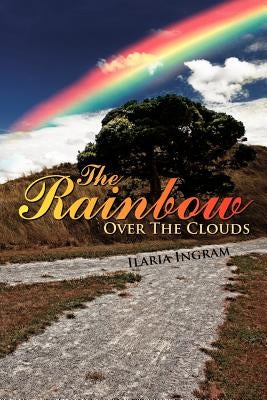 The Rainbow Over the Clouds by Ingram, Ilaria