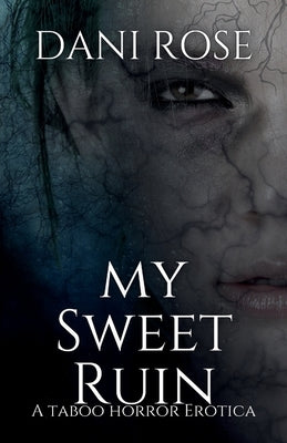 MySweet Ruin: A Taboo Horror Erotica: A T by Rose, Dani