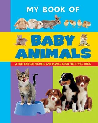 My Book of Baby Animals: A Fun-Packed Picture and Puzzle Book for Little Ones by Armadillo Press