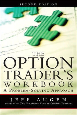 The Option Trader's Workbook: A Problem-Solving Approach by Augen, Jeff