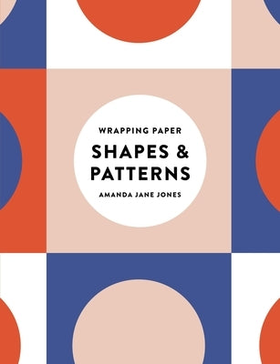 Amanda Jane Jones Wrapping Paper: Shapes and Patterns by Jones, Amanda Jane