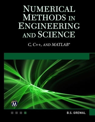 Numerical Methods in Engineering and Science: (C, C++, and Matlab) by Grewal, B. S.