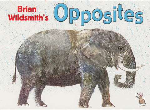 Brian Wildsmith's Opposites by Wildsmith, Brian