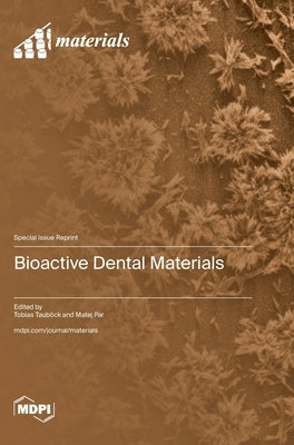 Bioactive Dental Materials by TaubÃ¶ck, Tobias