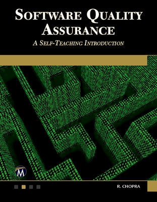Software Quality Assurance: A Self-Teaching Introduction by Chopra, Rajiv