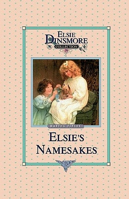 Elsie and Her Namesake, Book 28 by Finley, Martha