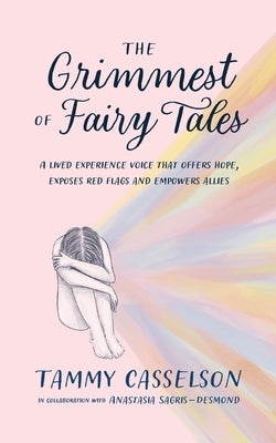 The Grimmest of Fairy Tales by Casselson, Tammy