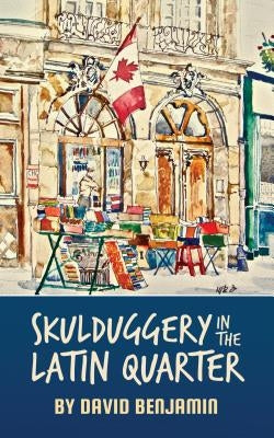 Skulduggery in the Latin Quarter by Benjamin, David