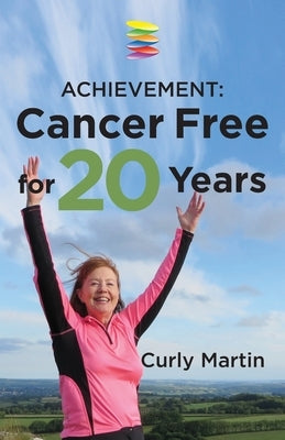 Achievement: Cancer Free For 20 Years by Martin, Curly