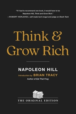 Think and Grow Rich: The Original Edition by Hill, Napoleon