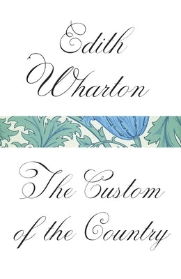 The Custom of the Country by Wharton, Edith