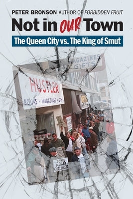 Not in Our Town: The Queen City vs. The King of Smut by Bronson, Peter
