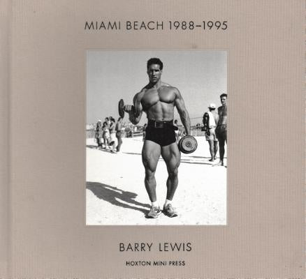 Miami Beach 1988-1995 by Lewis, Barry