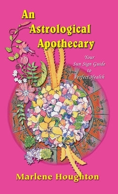 An Astrological Apothecary by Houghton, Marlene