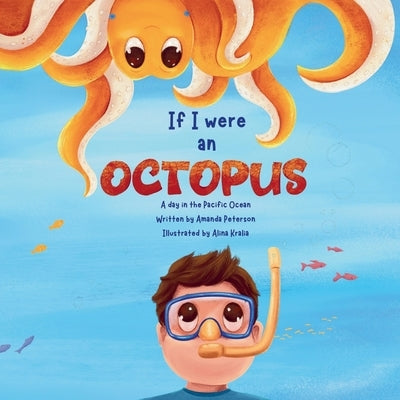 If I Were an Octopus: A day in the Pacific Ocean by Peterson, Amanda