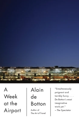 A Week at the Airport by de Botton, Alain
