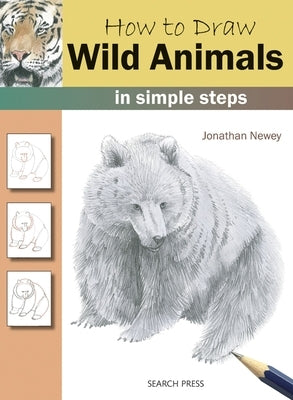How to Draw Wild Animals in Simple Steps by Newey, Jonathan