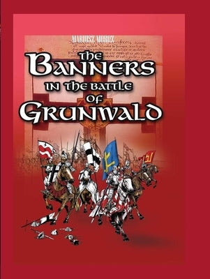 The Banners in the Battle of Grunwald by Moroz, Mariusz