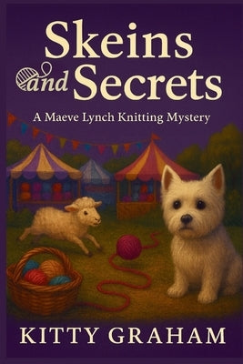 Skeins and Secrets: A Maeve Lynch Knitting Mystery by Graham, Kitty