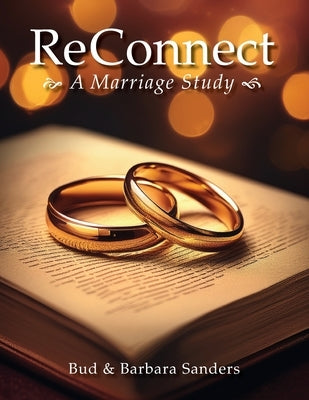 ReConnect: A Marriage Study by Sanders, Bud &. Barbara