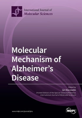 Molecular Mechanism of Alzheimer's Disease by Macreadie, Ian